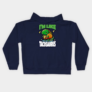 I'm Like Tacosaurus Kids Hoodie